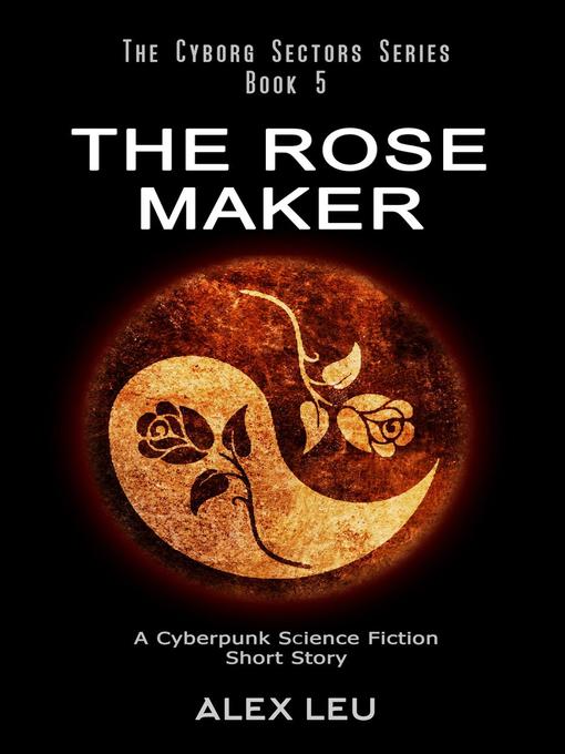 Title details for The Rose Maker by Alex Leu - Available